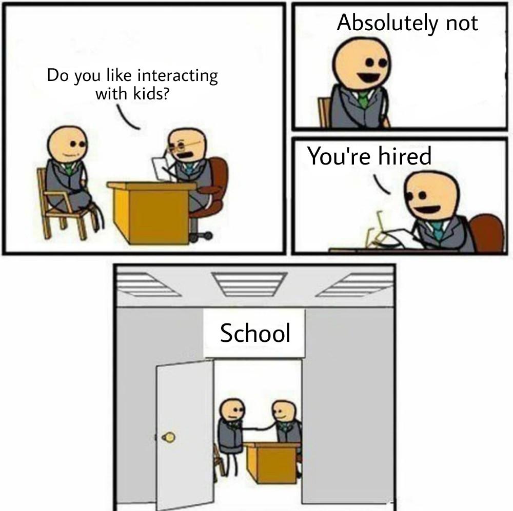 job interview meme template - Absolutely not Do you interacting with kids? You're hired School