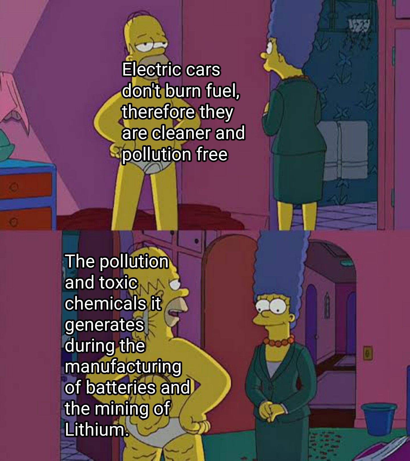 dank memes - funny memes - meme homer simpson - Electric cars don't burn fuel, therefore they are cleaner and pollution free The pollution and toxic chemicals it generates during the manufacturing of batteries and the mining of Lithium Inn
