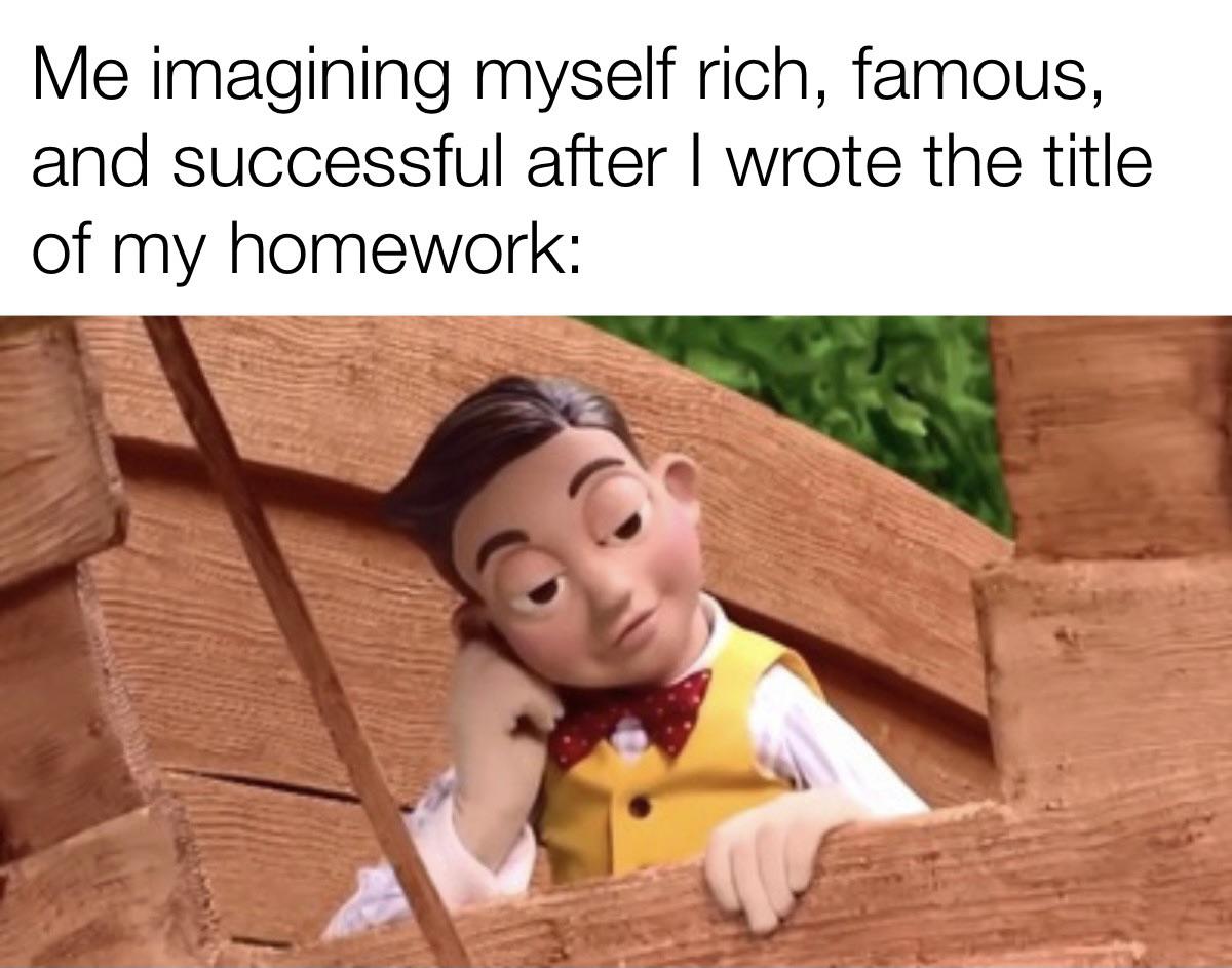 ology - Me imagining myself rich, famous, and successful after I wrote the title of my homework