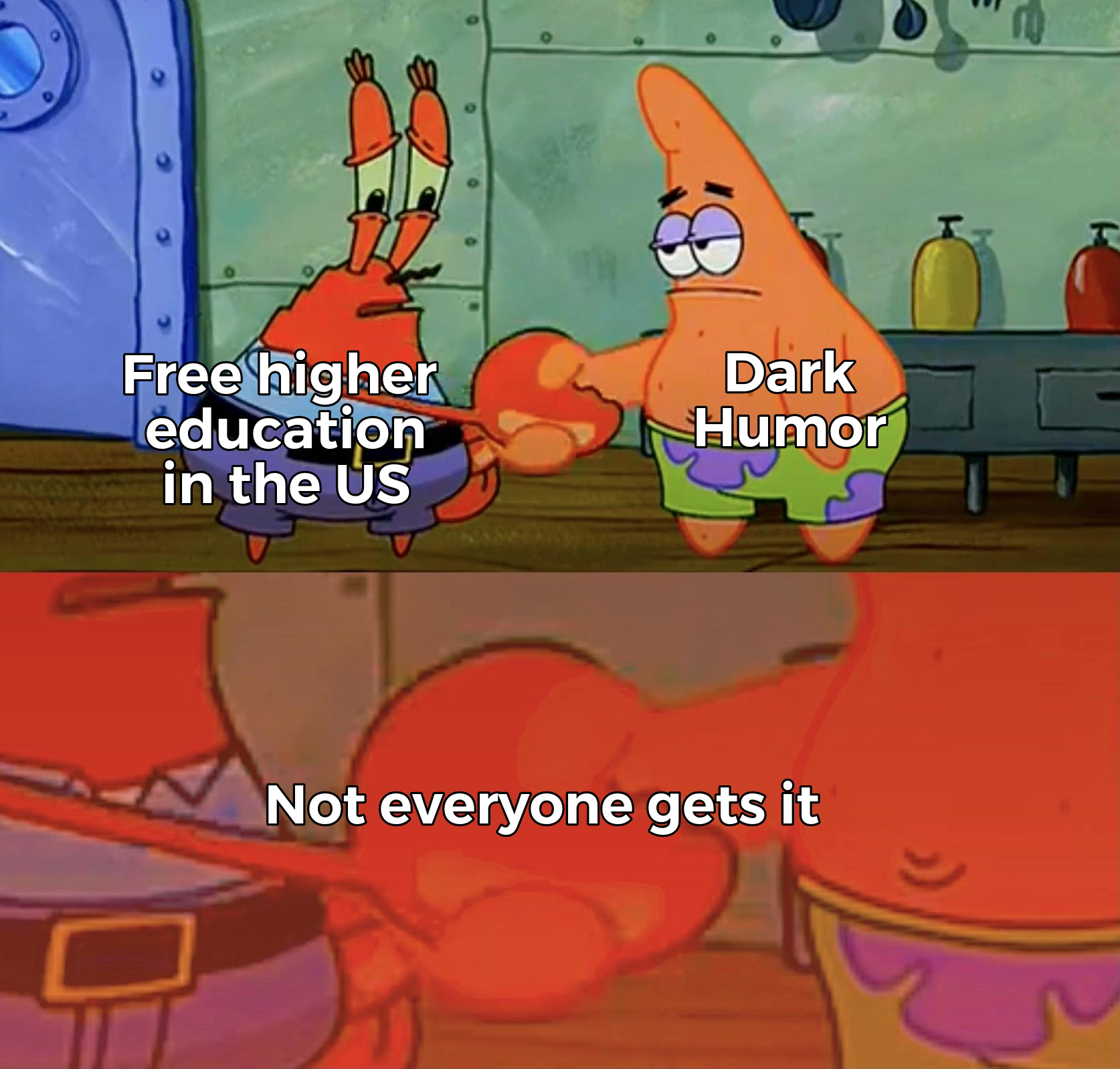 patrick and mr krabs shaking hands - Free higher education in the Us Dark Humor Not everyone gets it