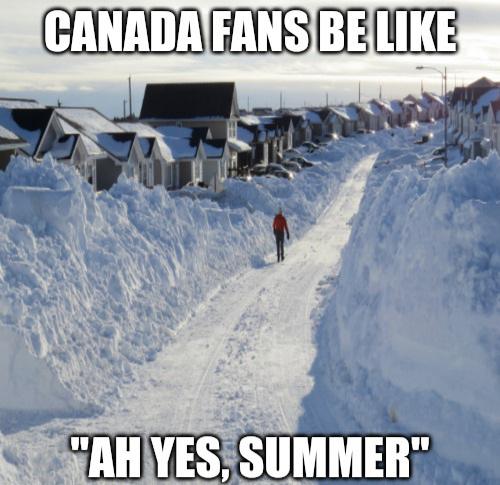 summer fans be like meme - Canada Fans Be "Ah Yes. Summer"
