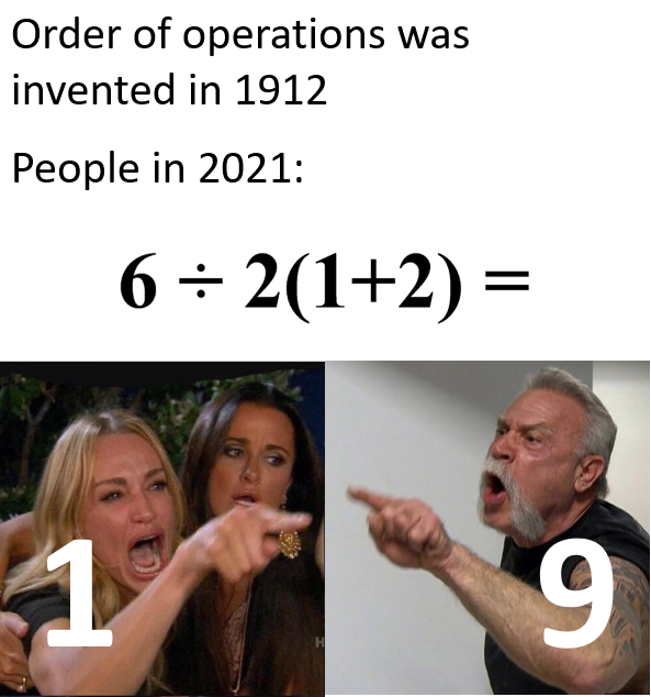 video game memes - Order of operations was invented in 1912 People in 2021 6 212 1 9