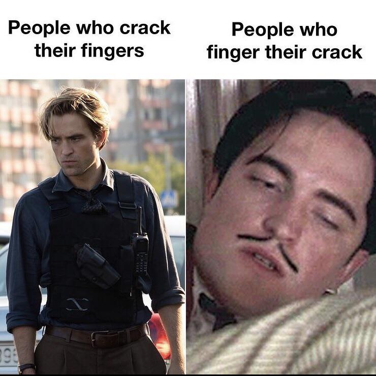 funny memes - max tenet - People who crack their fingers People who finger their crack 998