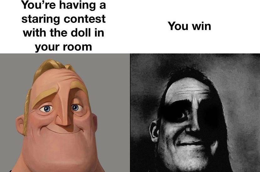 funny memes - scp 4935 - You're having a staring contest with the doll in your room You win