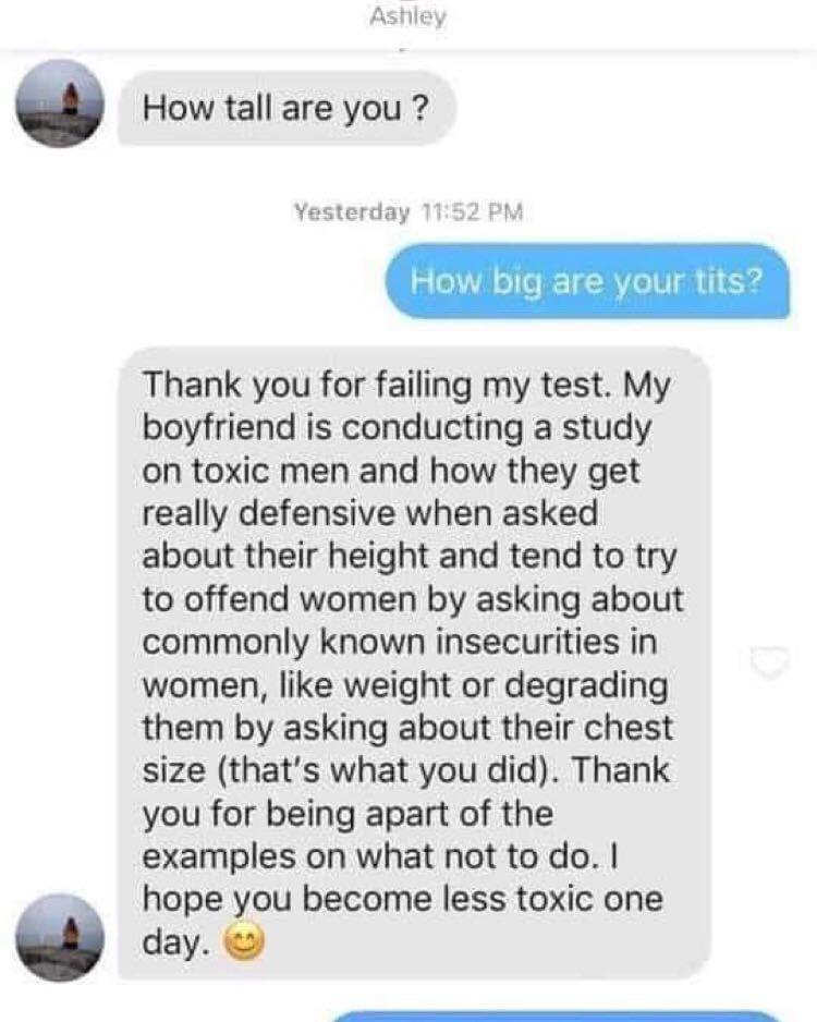cringe - cringetopia - will ferrell tweets - Ashley How tall are you? Yesterday How big are your tits? Thank you for failing my test. My boyfriend is conducting a study on toxic men and how they get really defensive when asked about their height and tend 