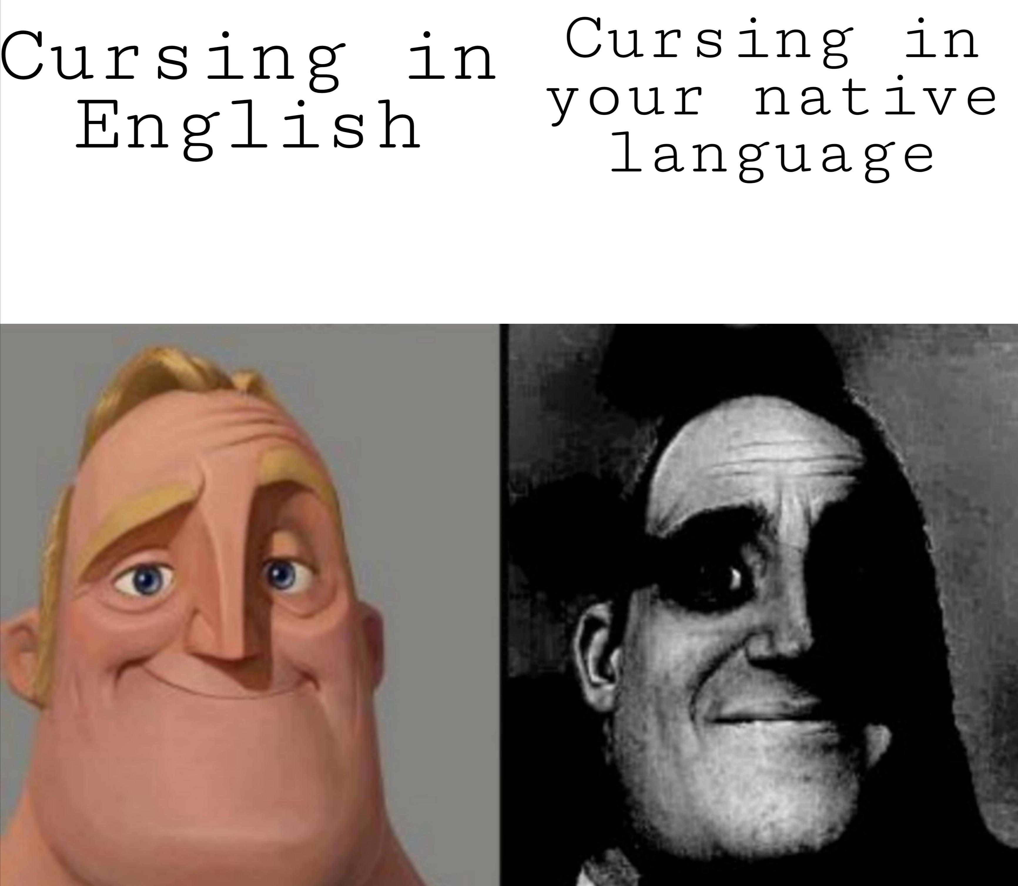 incredibles meme - Cursing in Cursing in English your native language