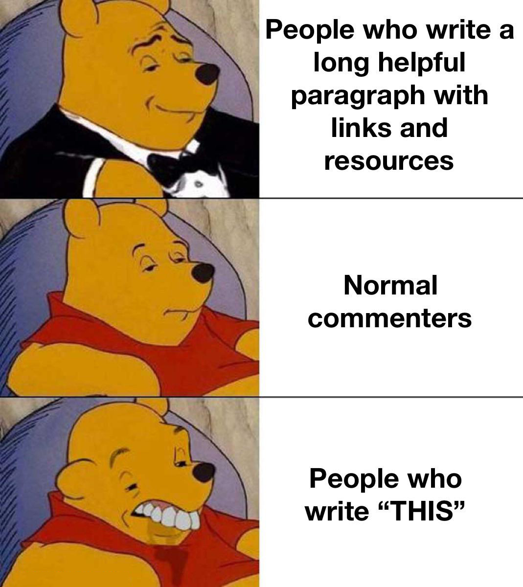 dank memes - soi boi - People who write a long helpful paragraph with links and resources Normal commenters People who write "This."