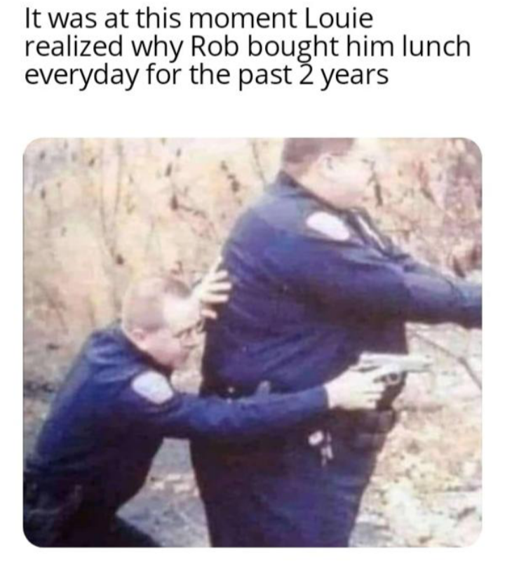 dank memes - warzone memes - It was at this moment Louie realized why Rob bought him lunch everyday for the past 2 years