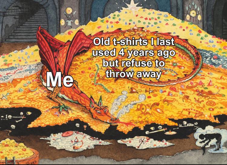 dank memes - smaug the dragon - Old tshirts I last used 4 years ago but refuse to throw away Me
