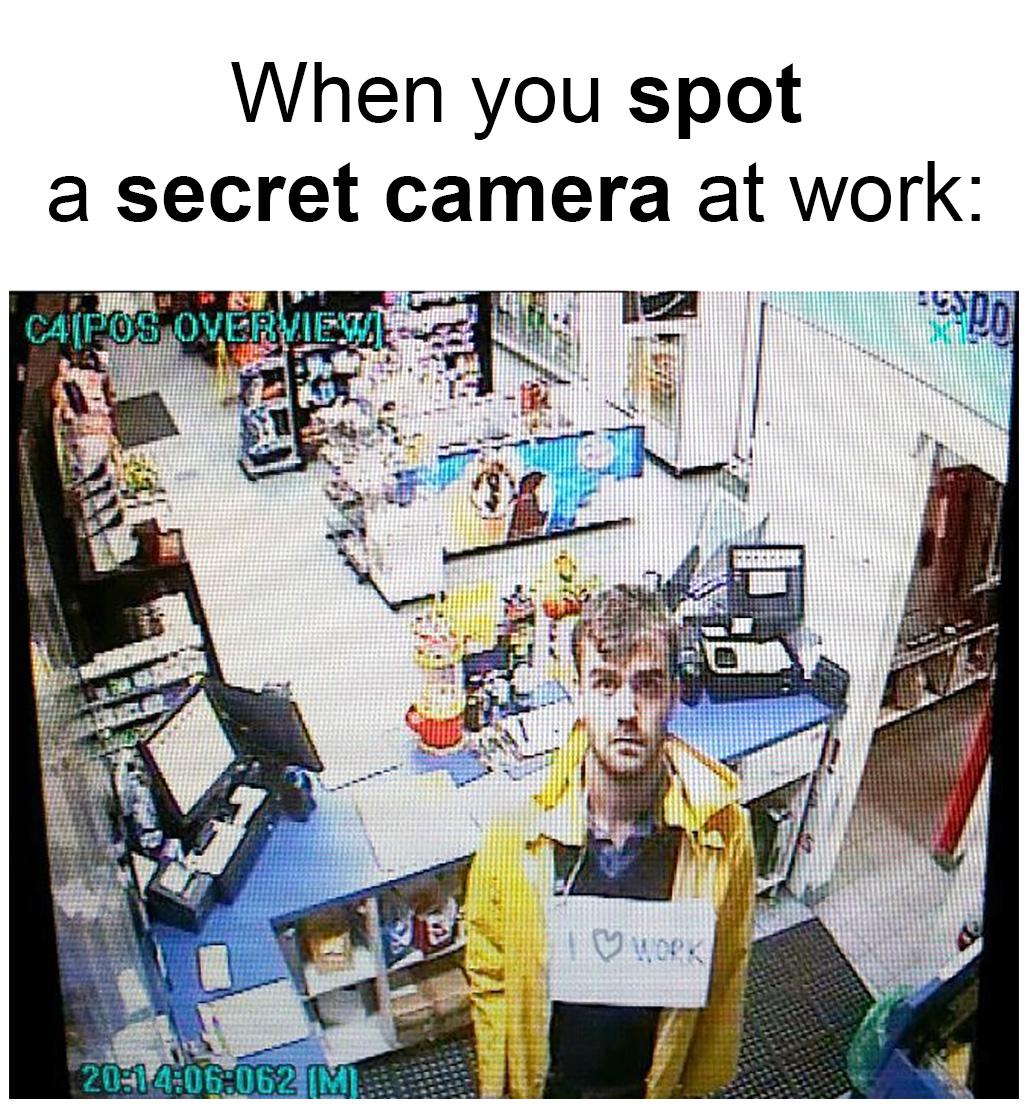 dank memes - When you spot a secret camera at work Bit Capos Overviet App 2014.068062 M