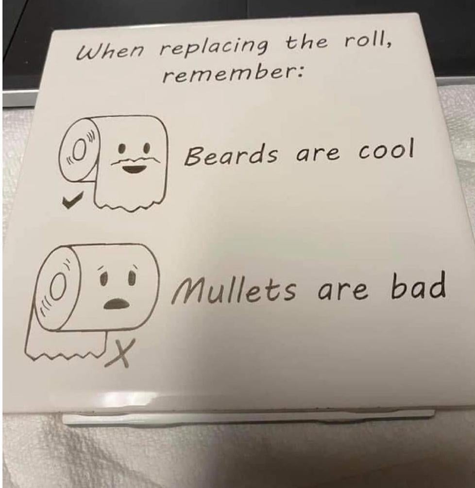 fresh memes - replacing the roll remember beards are cool - When replacing the roll, remember Beards are cool Mullets are bad x