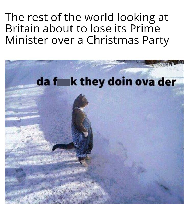 funny memes - christmas tree clip art - The rest of the world looking at Britain about to lose its Prime Minister over a Christmas Party da f k they doin ova der