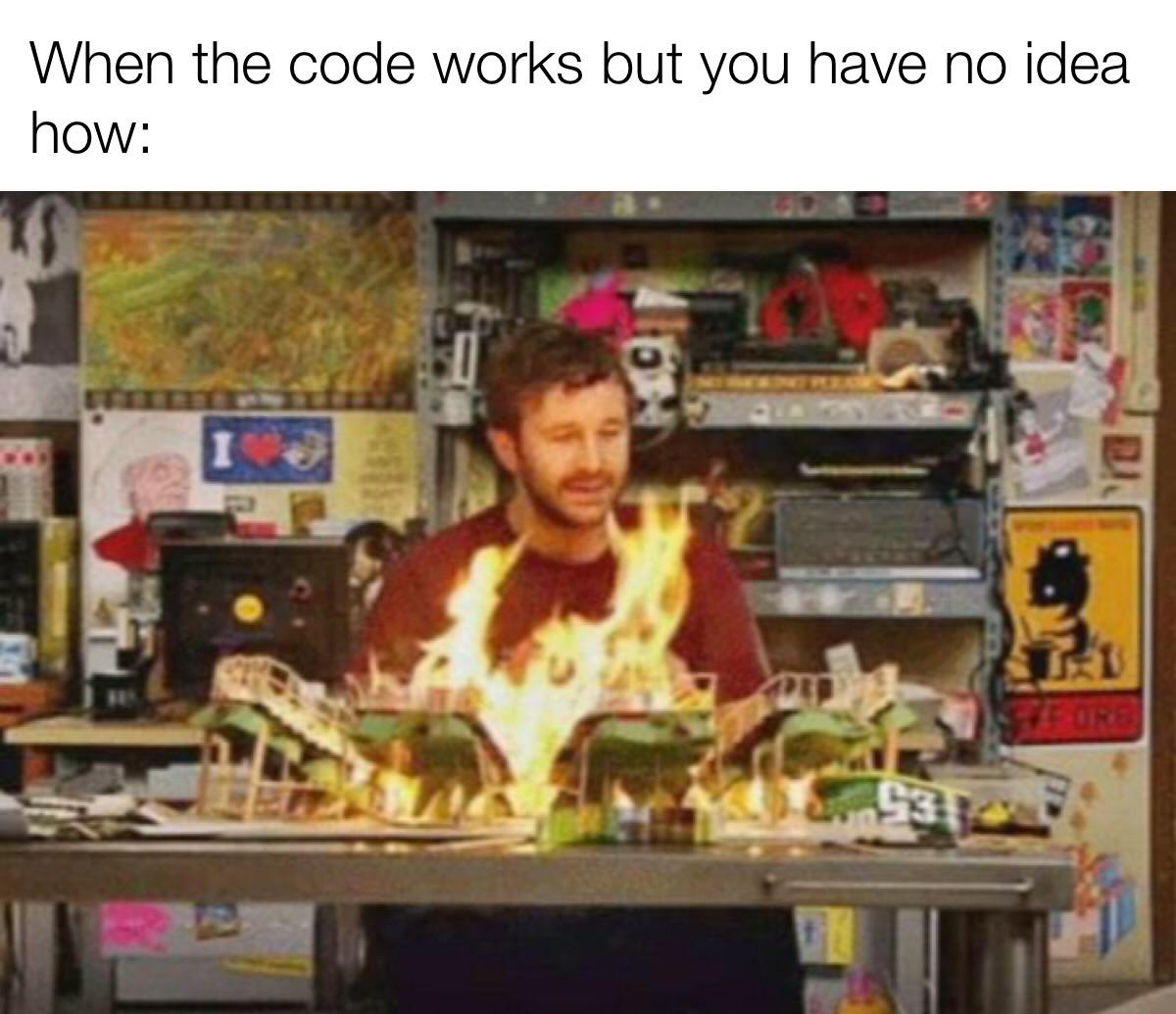 everything is going wrong at work but you re used to it - When the code works but you have no idea how Ore