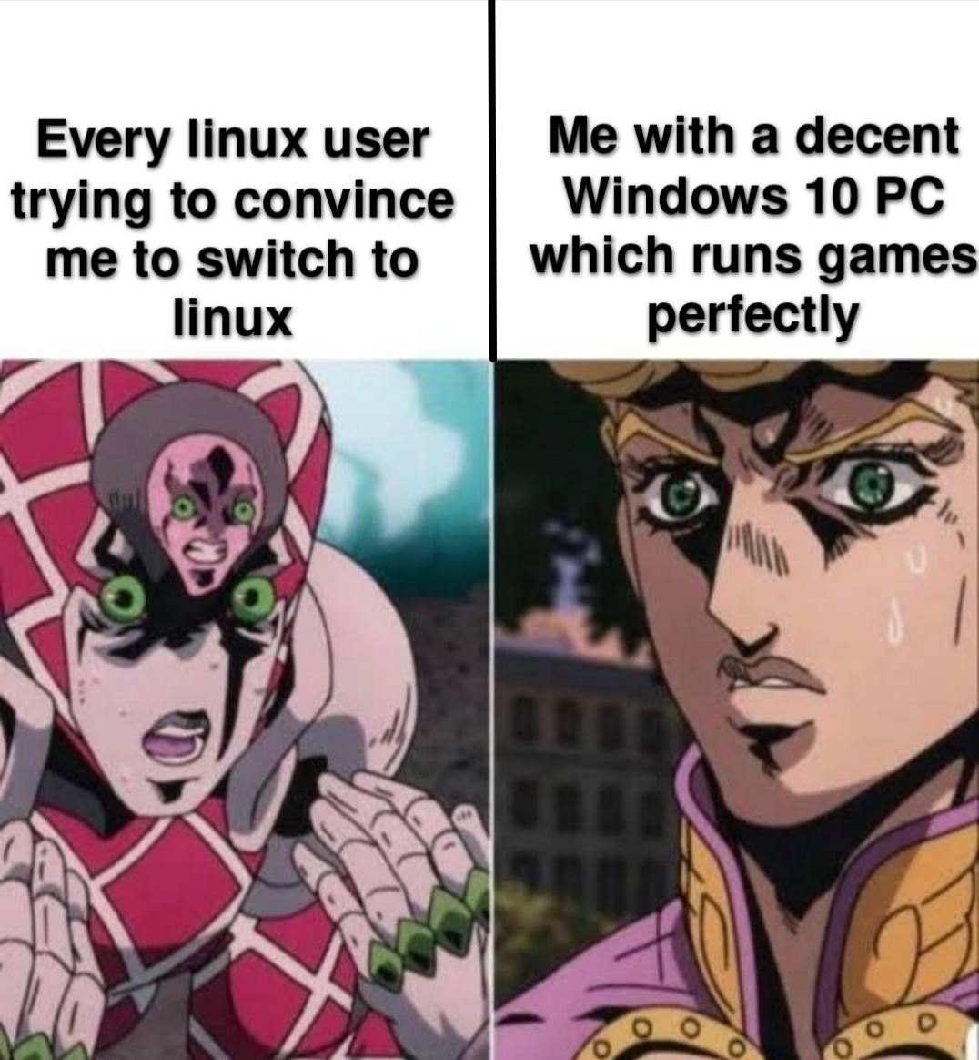 dank memes - funny memes - drinking the kool aid - Every linux user trying to convince me to switch to linux Me with a decent Windows 10 Pc which runs games perfectly O o