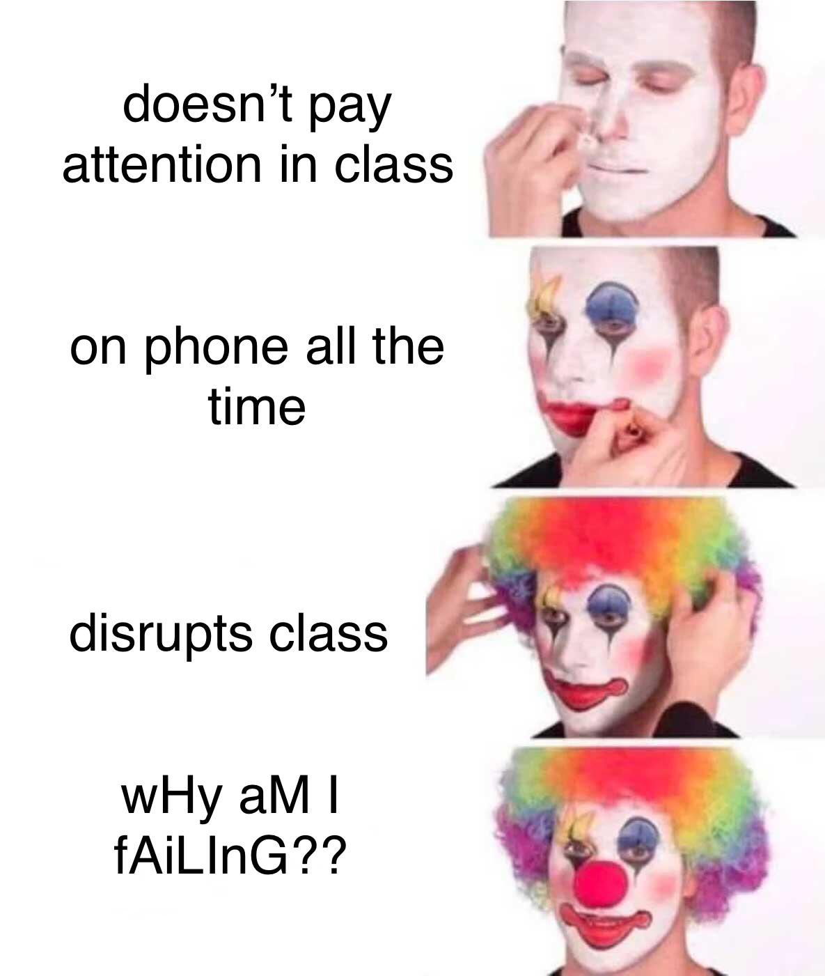 funny memes - dank memes tudor memes - doesn't pay attention in class on phone all the time disrupts class wHy aMI fAiLING??