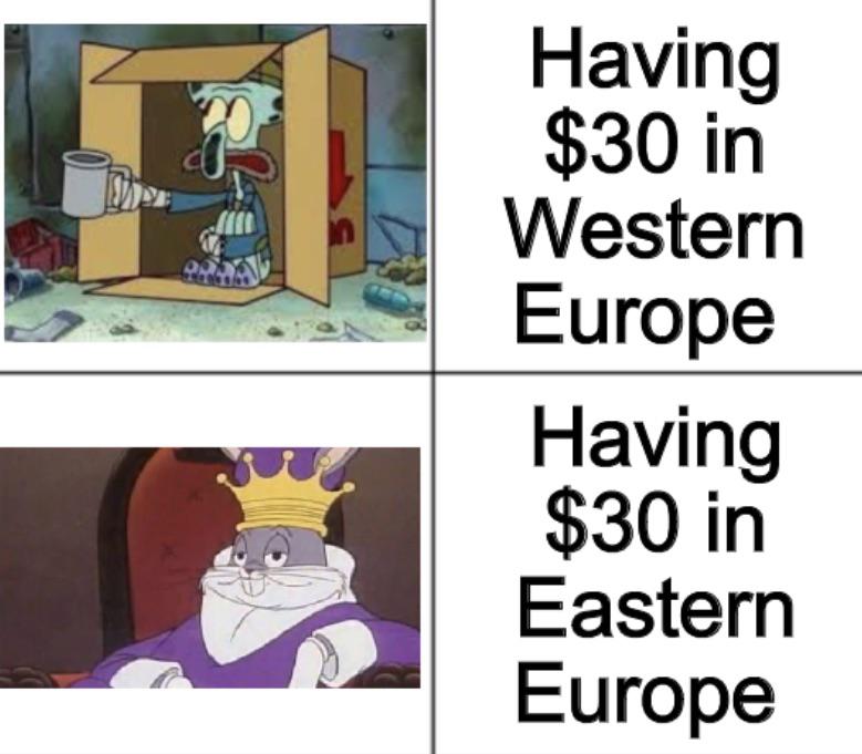dank memes - funny memes - cartoon - Having $30 in Western Europe Having $30 in Eastern Europe