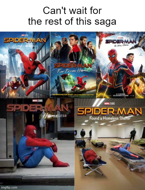 dank memes - funny memes - Spider-Man: Homecoming - Can't wait for the rest of this saga SpiderMan Homece SpiderMan No Way Home SpiderMan Far From Home Biogame For De Duma Tide Mamstore SpiderMan SpiderMan HamELESS Found a Homeless Shelter imgflip.com