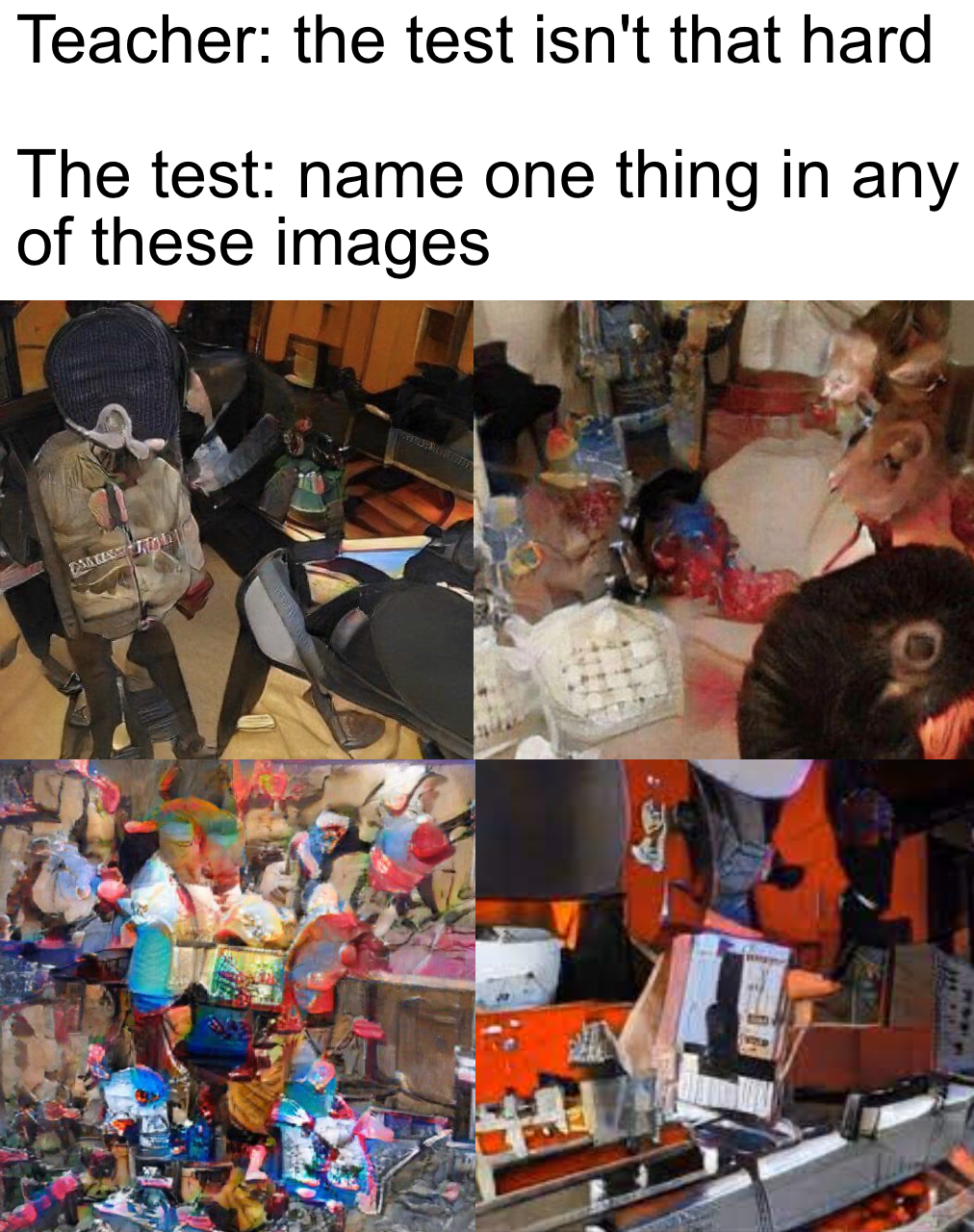 dank memes - can u identify anything - Teacher the test isn't that hard The test name one thing in any of these images