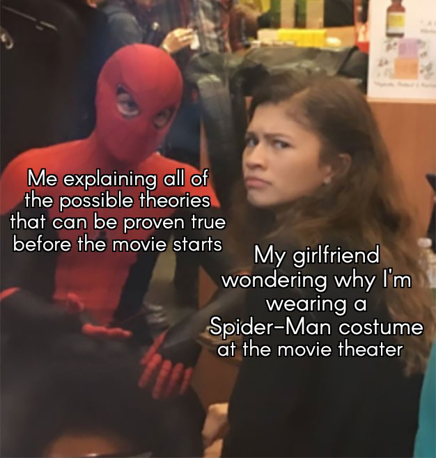 funny memes - sylvie loki memes - Me explaining all of the possible theories that can be proven true before the movie starts My girlfriend wondering why I'm wearing a SpiderMan costume at the movie theater
