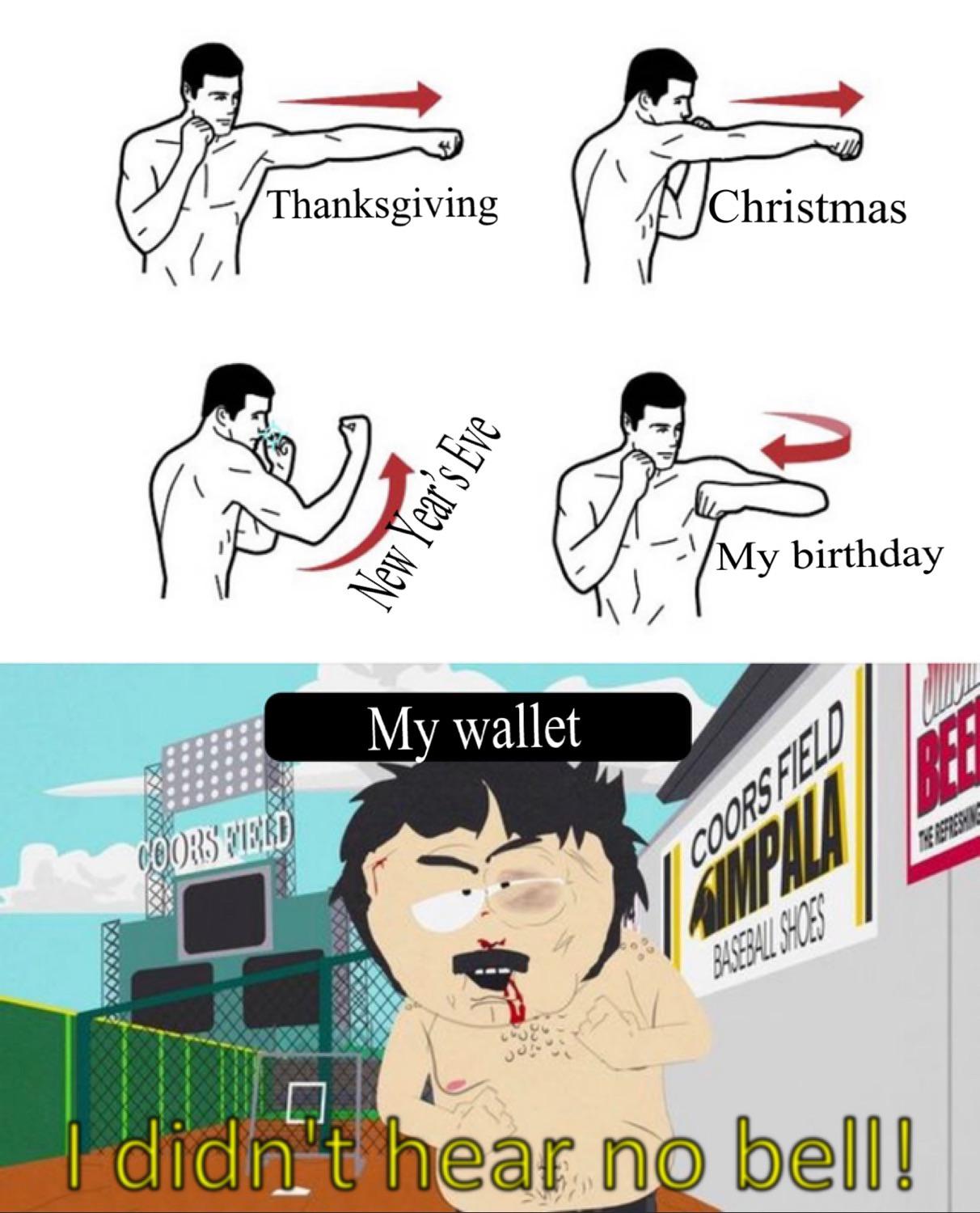 funny memes - combo punch meme - Se Thanksgiving At Christmas New Year's Eve My birthday My wallet Coors Hard Coorsfeed Baseba 58475 I didn't hear no bell!