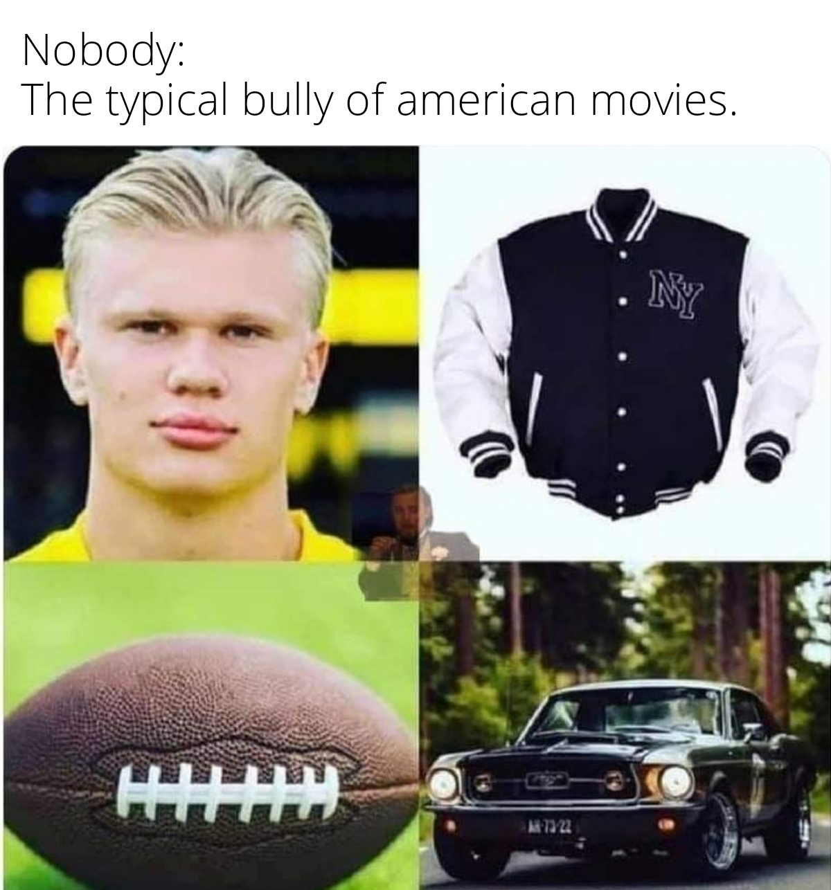 funny memes - bullies in american movies - Nobody The typical bully of american movies. H Hu 1221