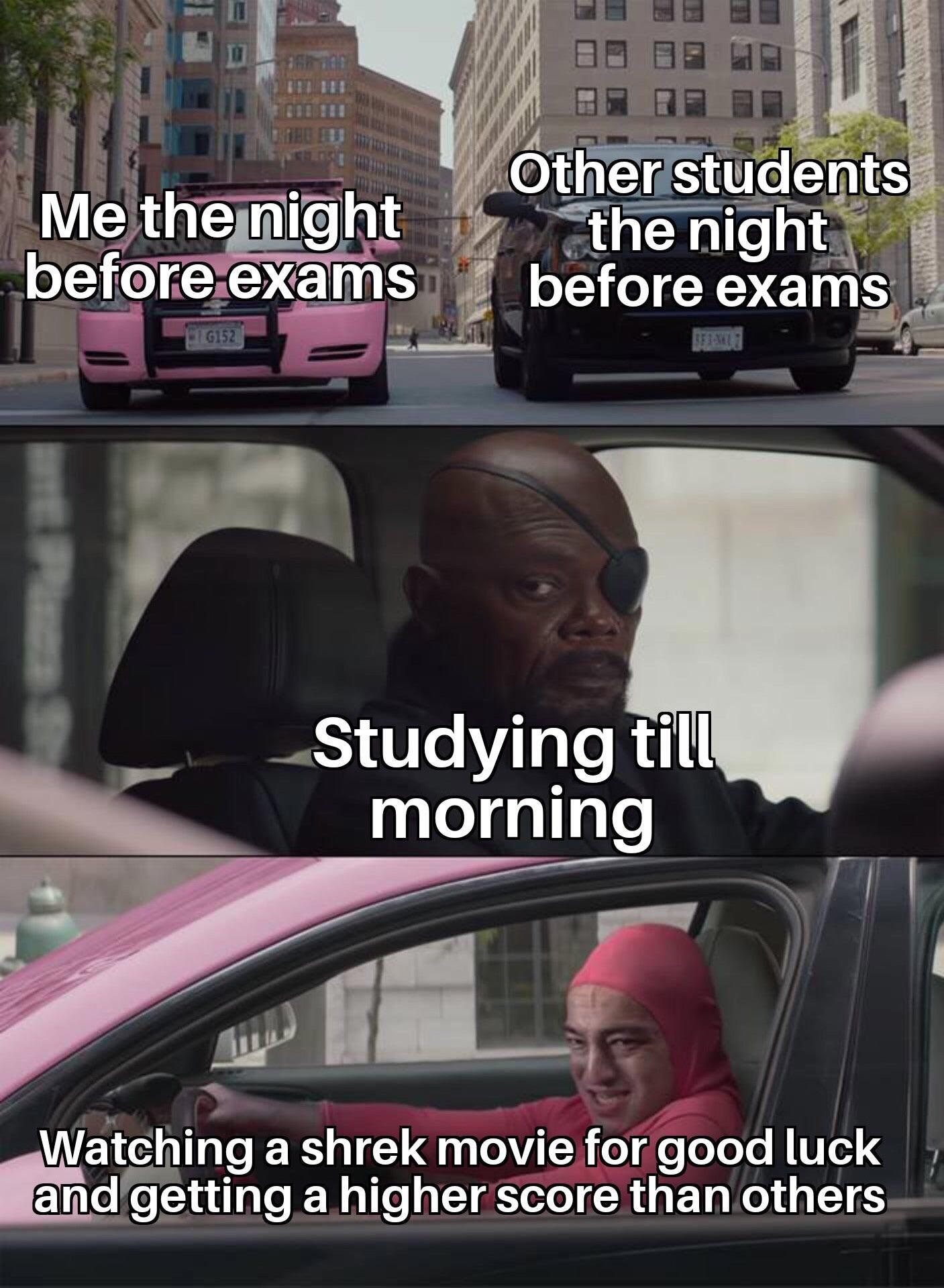 funny memes - fredo corleone memes - Im Me the night before exams Other students the night before exams G152 19 Studying till morning Watching a shrek movie for good luck and getting a higher score than others