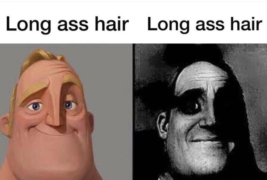funny memes - Long ass hair Long ass hair