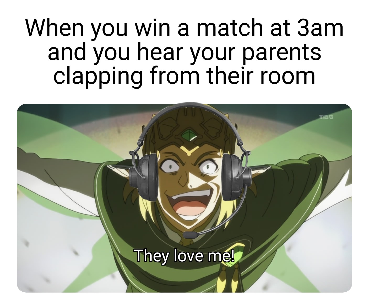 quotes and sayings - When you win a match at 3am and you hear your parents clapping from their room mes They love me!