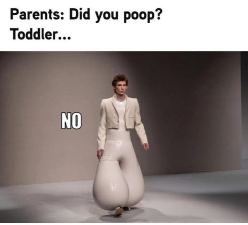 dank memes - meaty clackers - Parents Did you poop? Toddler... ve No
