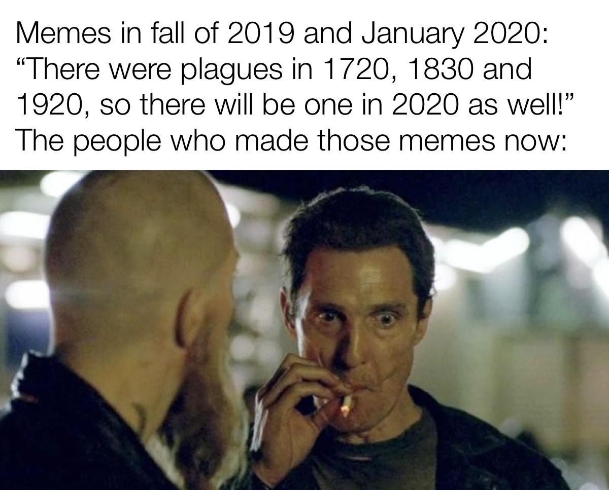 dank memes - elden ring best memes - Memes in fall of 2019 and There were plagues in 1720, 1830 and 1920, so there will be one in 2020 as well! The people who made those memes now "