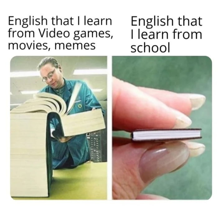 english memes - English that I learn English that from Video games, Ilearn from movies, memes school Tie 1 11