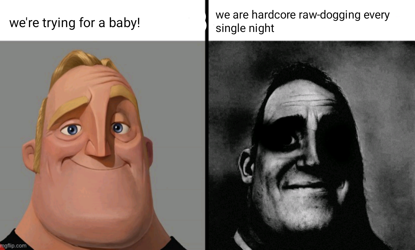 dark mr incredible meme template - we're trying for a baby! we are hardcore rawdogging every single night mgflip.com