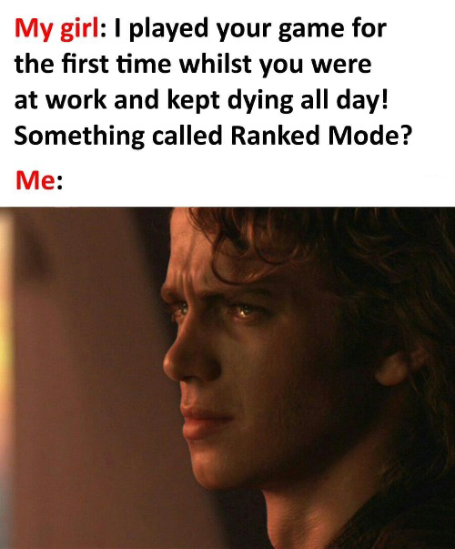 anakin and padme - My girl I played your game for the first time whilst you were at work and kept dying all day! Something called Ranked Mode? Me