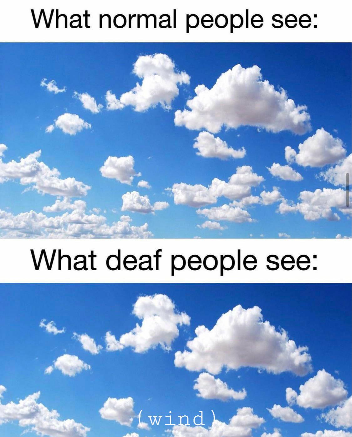 sky clouds - What normal people see What deaf people see wind