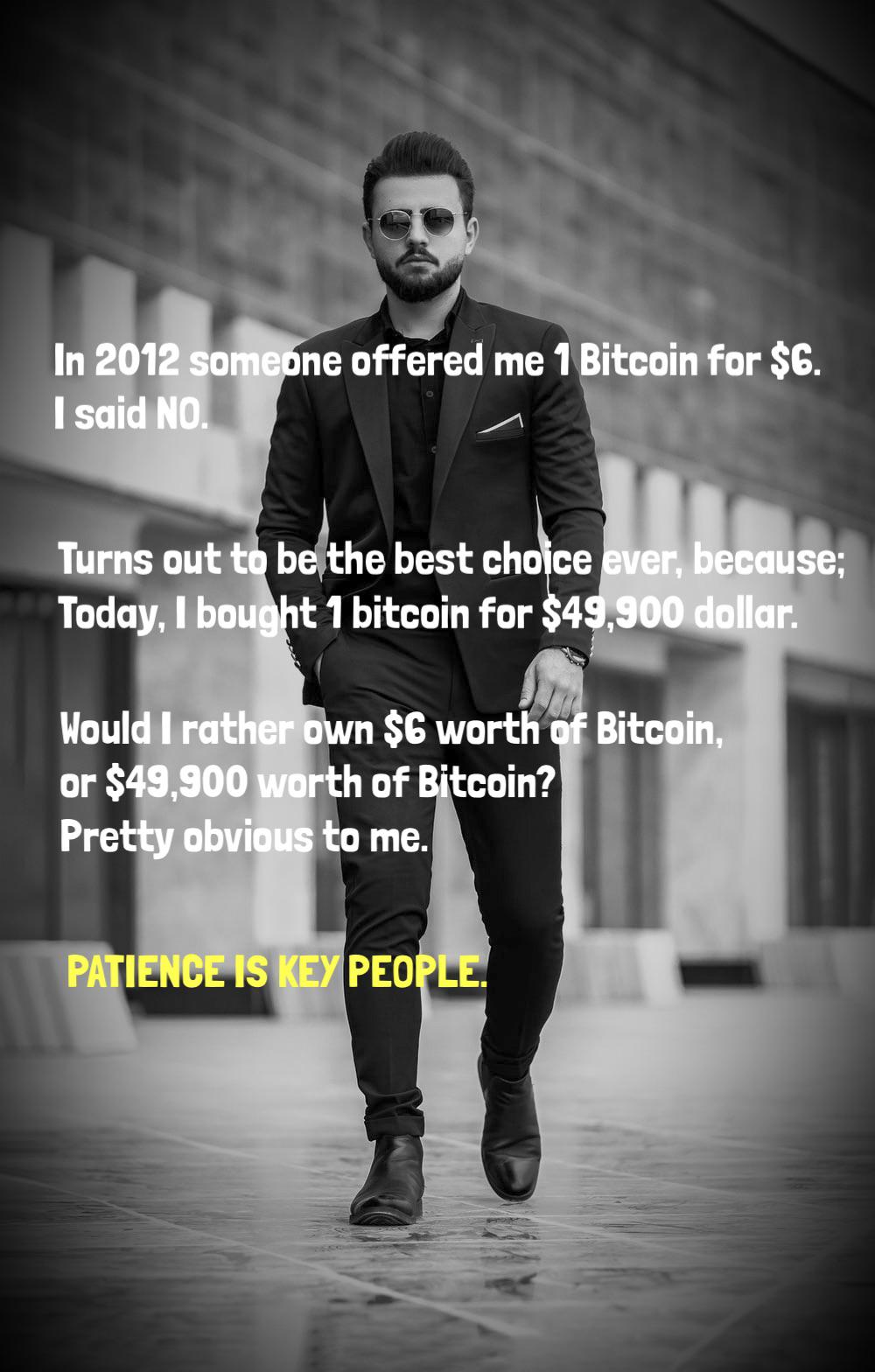 photograph - In 2012 someone offered me 1 Bitcoin for $6. I said No. Turns out to be the best choice ever, because; Today, I bought 1 bitcoin for $49,900 dollar. Would I rather own $6 worth of Bitcoin, or $49,900 worth of Bitcoin? Pretty obvious to me. Pa