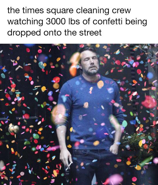 funny memes  - the times square cleaning crew watching 3000 lbs of confetti being dropped onto the street