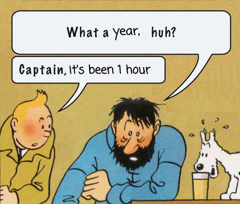 funny memes  - tintin funny - What a year, huh? Captain, it's been 1 hour N.