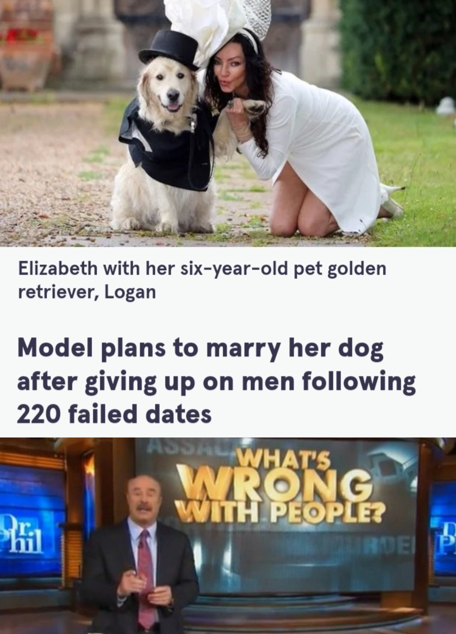 funny memes - dank memes - poptart memes - Elizabeth with her sixyearold pet golden retriever, Logan Model plans to marry her dog after giving up on men ing 220 failed dates What'S Wrong With People? Er