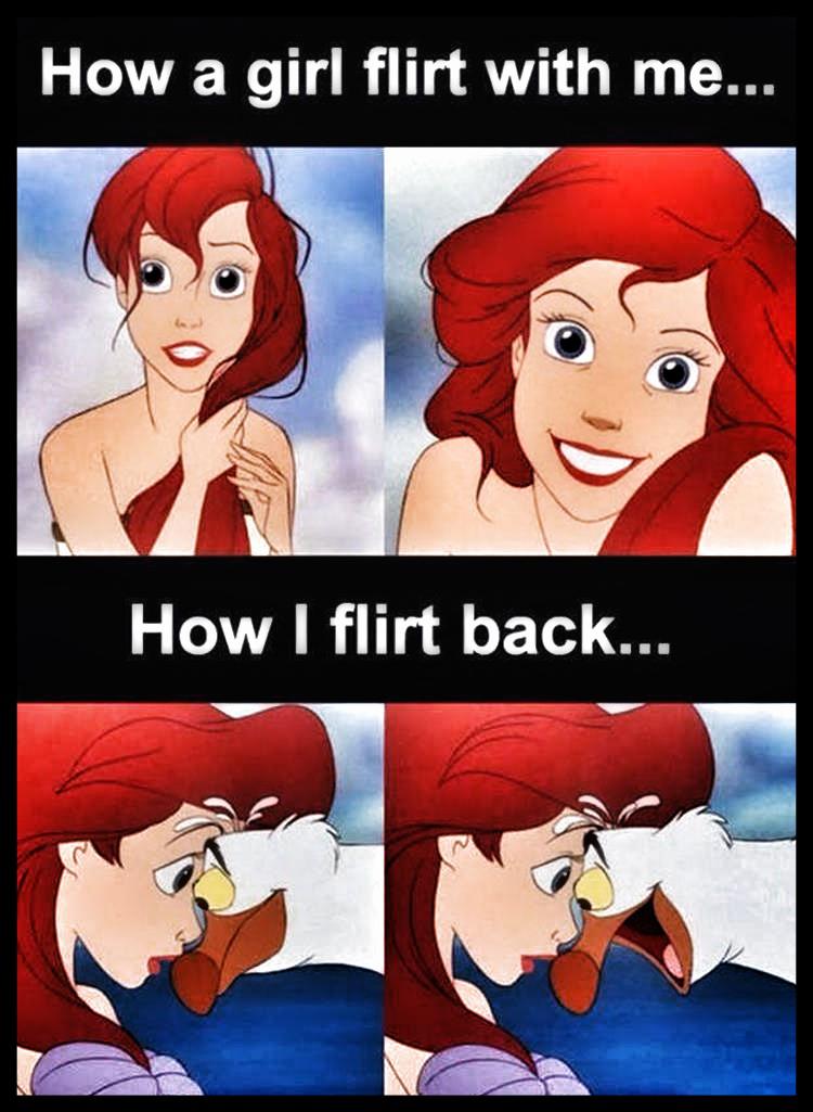 funny memes - dank memes -hilarious disney memes funny clean - How a girl flirt with me... How I flirt back...
