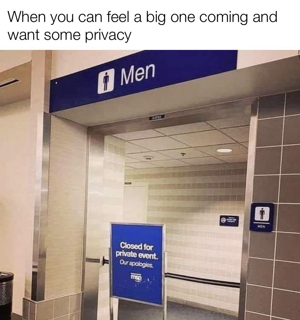 dank memes - funny memes - sad when people you know - When you can feel a big one coming and want some privacy Men Men Closed for private event. Our apologies mso es