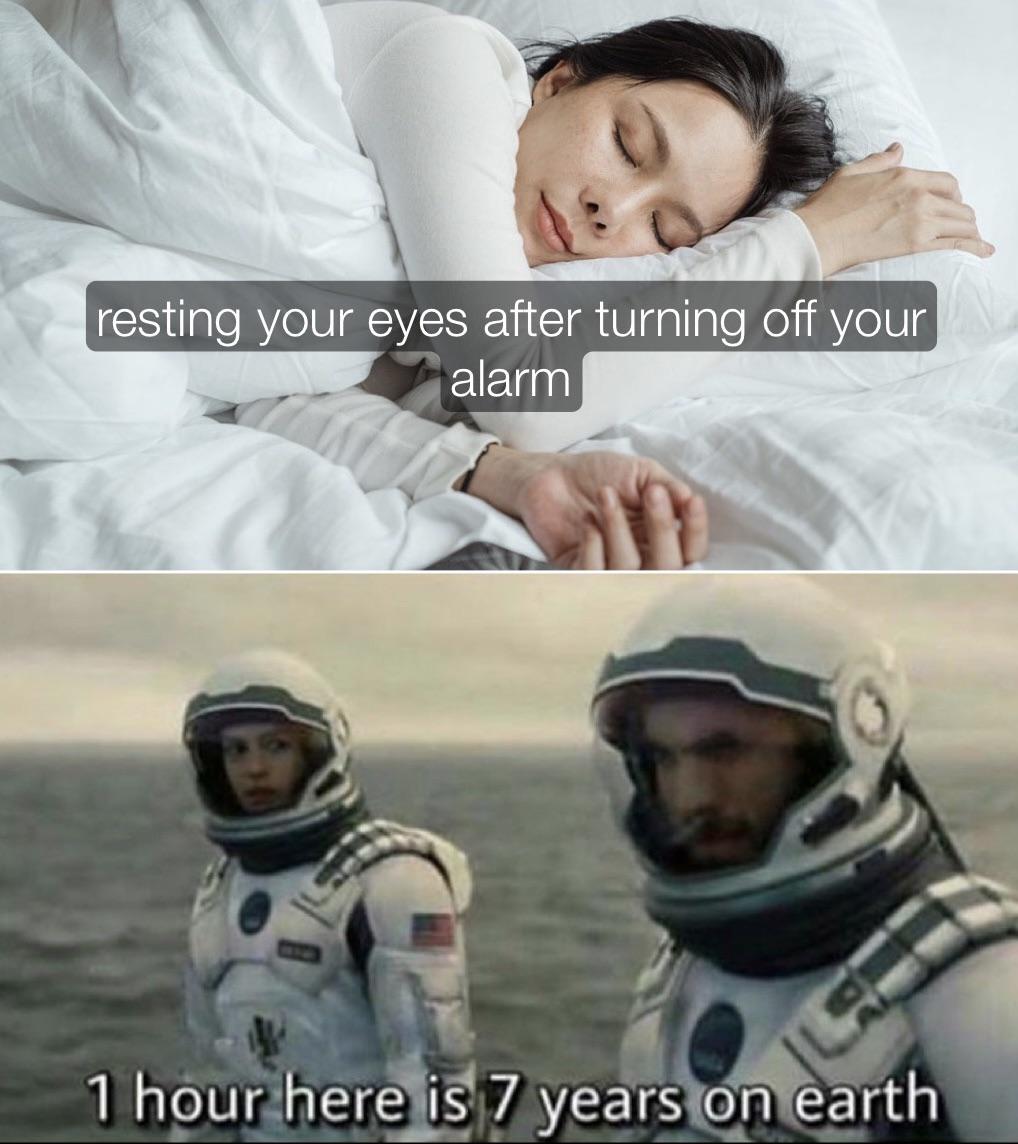 dank memes - funny memes - waiting for tool album meme - resting your eyes after turning off your alarm 1 hour here is 7 years on earth