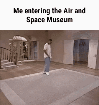 dank memes - funny memes - me entering the air and space museum - Me entering the Air and Space Museum
