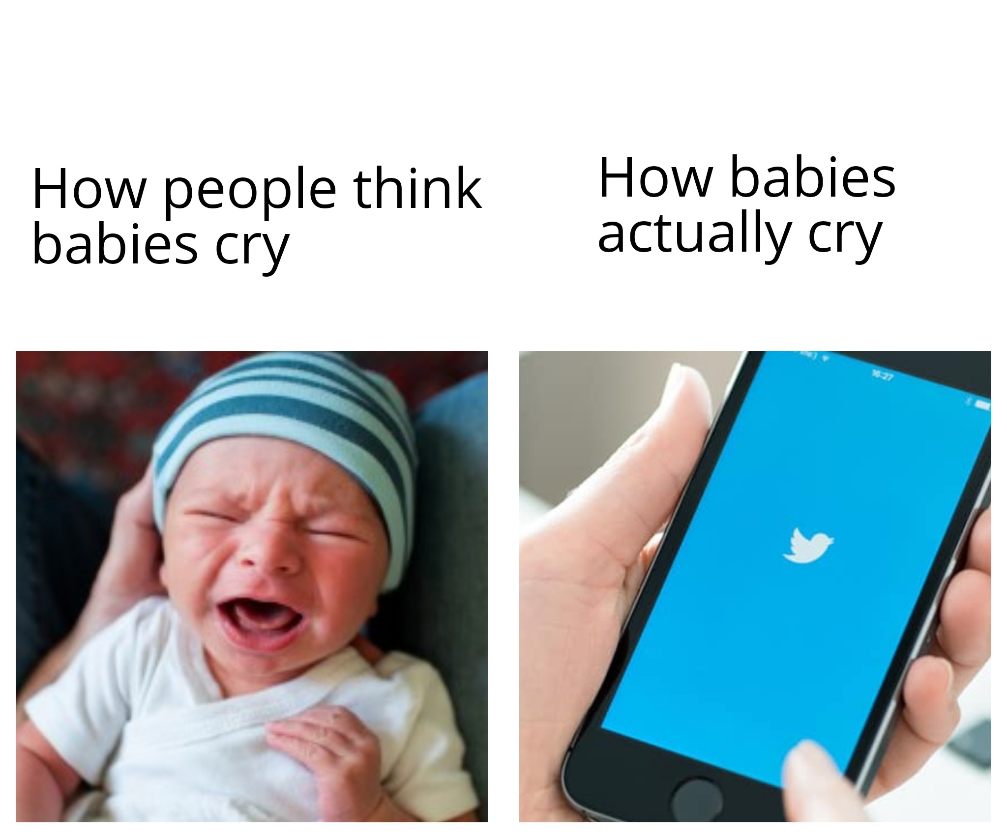 dank memes - funny memes - communication - How people think How babies actually cry babies cry