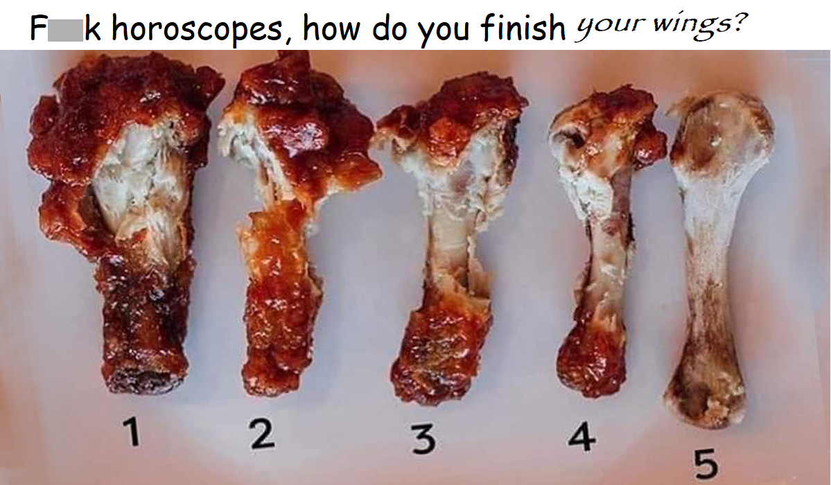 funny memes - dank memes - you eat your chicken - F k horoscopes, how do you finish your wings? 1 2 3 4 5 01