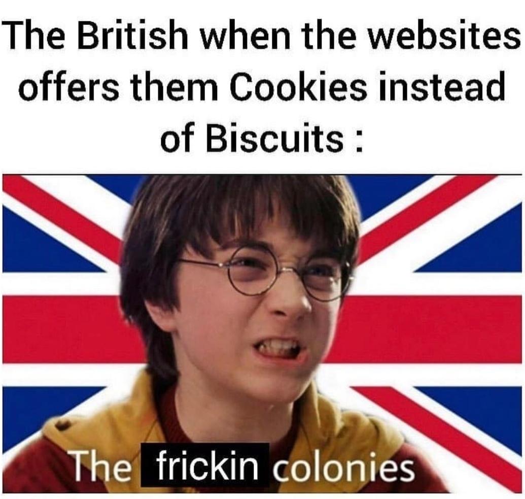 funny memes - dank memes - united kingdom flag - The British when the websites offers them Cookies instead of Biscuits The frickin colonies