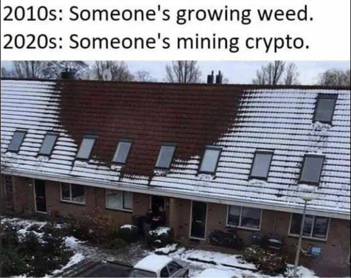 growing weed mining bitcoin - 2010s Someone's growing weed. 2020s Someone's mining crypto.