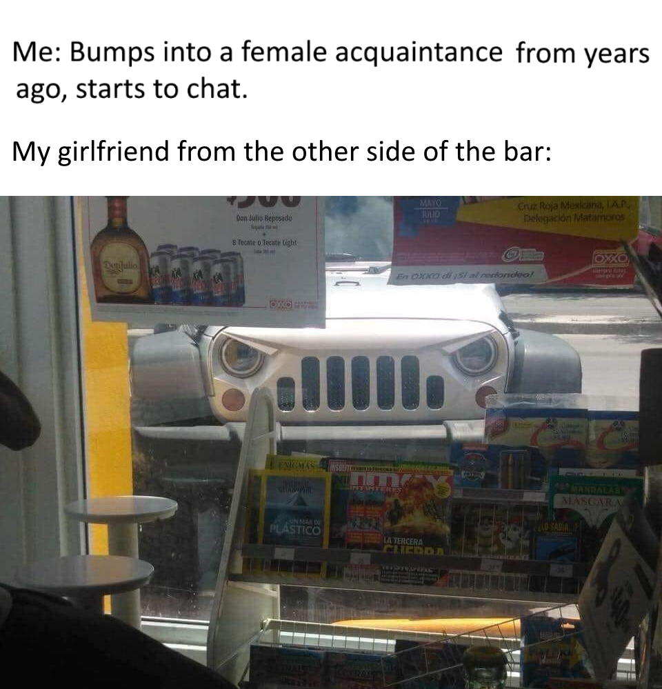dank memes - Me Bumps into a female acquaintance from years ago, starts to chat. My girlfriend from the other side of the bar Hiile 1
