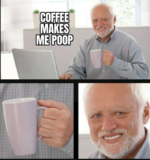hide the pain harold meme covid - Coffee Makes Me Poop