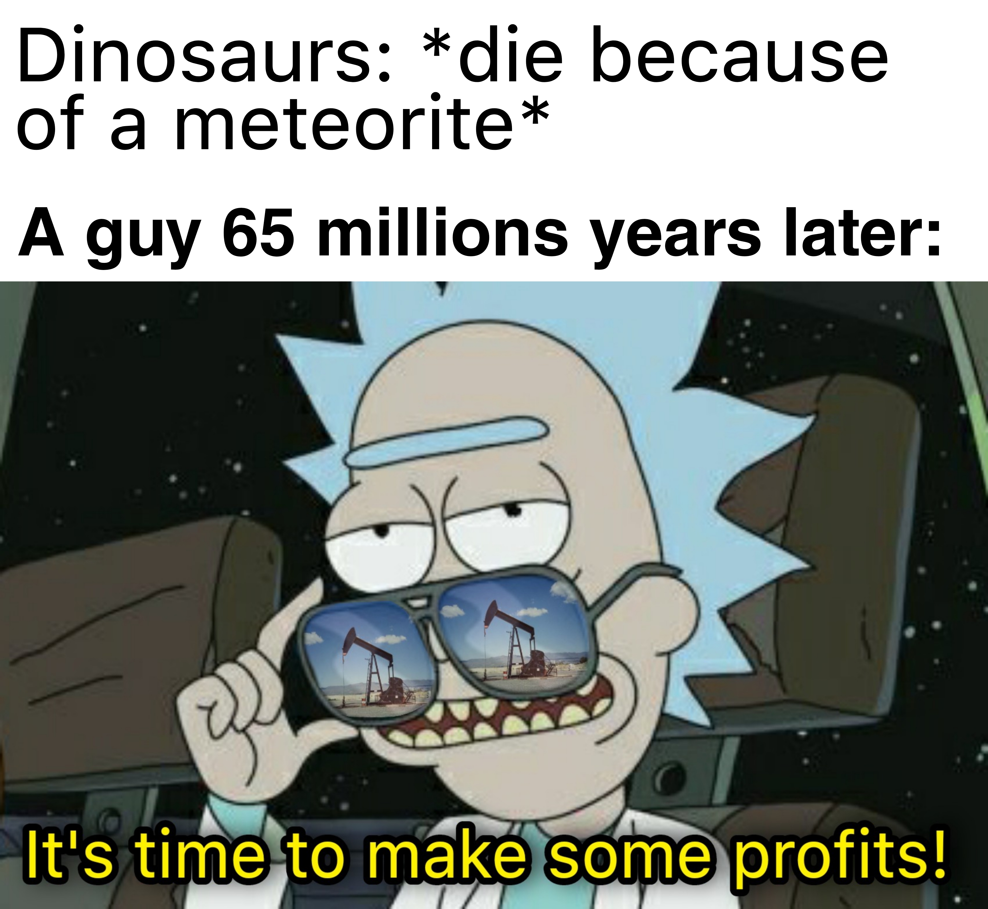 dank memes, funny memes - space jam a new legacy rick and morty - Dinosaurs die because of a meteorite A guy 65 millions years later Be It's time to make some profits!