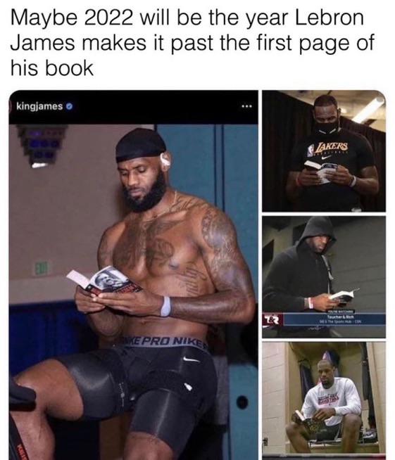 dank memes, funny memes - lebron james reading the first page of books - Maybe 2022 will be the year Lebron James makes it past the first page of his book kingjames Slakers El Ke Pro Nike Me
